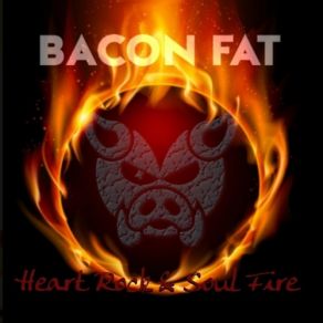 Download track Burning Desire Bacon Fat