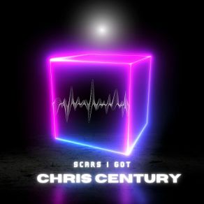 Download track Scars I Got Chris Century