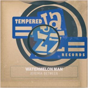 Download track Watermelon Man Jeremia Between