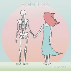 Download track I'm Not Weak Highland Kites