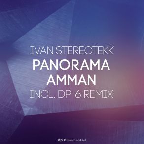 Download track Panorama Amman (DP6 Remix) Ivan Stereotekk