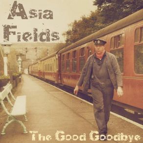 Download track The Good Goodbye Asia Fields