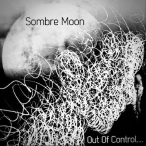 Download track Out Of Control Sombre Moon