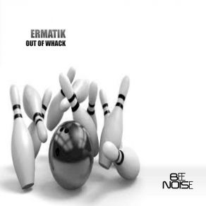 Download track Out Of Whack Ermatik