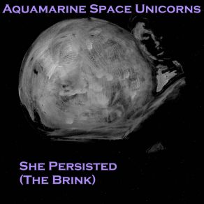 Download track She Persisted Aquamarine Space Unicorns