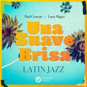 Download track Una Suave Brisa Paul Croteau