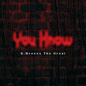 Download track You Know (Radio Edit) K. Breezy The Great