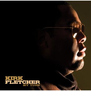 Download track My Turn Kirk Fletcher