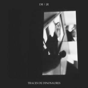 Download track Traces De Dinosaures, Pt. III JR