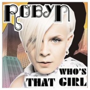 Download track Who's That Girl (Rex The Dog Remix) Robyn