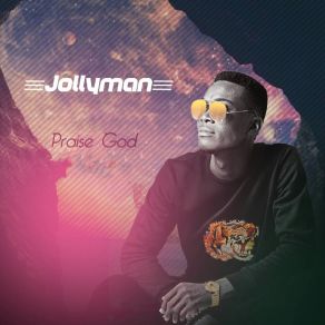 Download track Praise God Jollyman