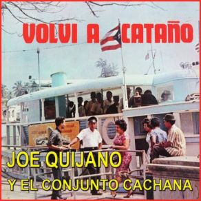 Download track Llego La Hora Joe Quijano, El Conjunto Cachana