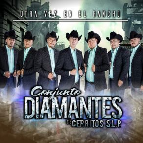 Download track Otra Vez En El Rancho Conjunto Diamantes De Cerritos SLP