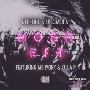 Download track Mosh Pit Ivory, Killa P, Specimen A, Deekline