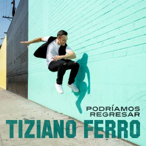 Download track Podríamos Regresar Tiziano Ferro