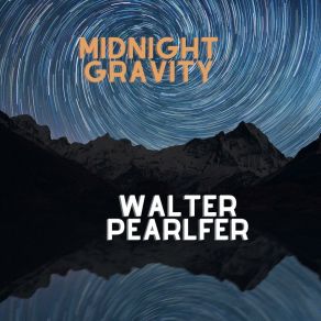 Download track Midnight Gravity Walter Pearlfer