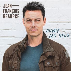 Download track Ouvre Les Yeux Jean-François Beaupré