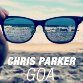 Download track GOA (Relax Edit Remix) Chris Parker