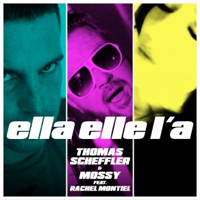 Download track Ella Elle L'a (Radio Version) Mossy, Thomas Scheffler, Rachel Montiel