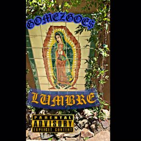 Download track Lumbre GomezGoe$