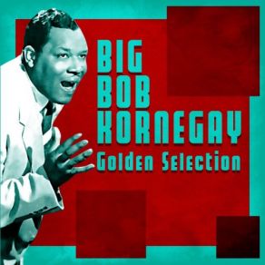 Download track Bad Boy (Remastered) Big Bob Kornegay