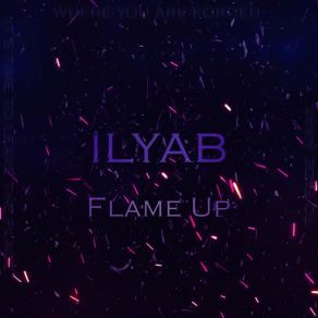 Download track Flame Up Ilyab