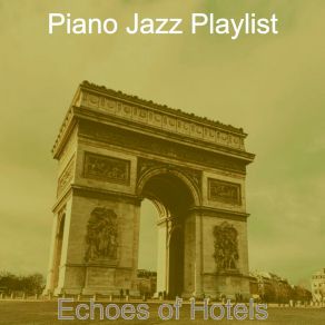 Download track Piano Jazz Soundtrack For Hotels Jazz Playlist