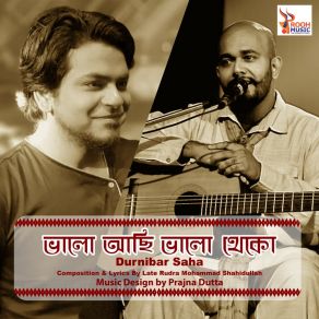 Download track Bhalo Achi Bhalo Theko Durnibar Saha