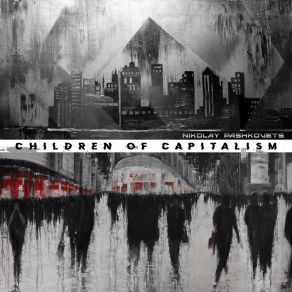 Download track Children Of Capitalism (Our Damaged Hearts) Nikolay Pashkovets