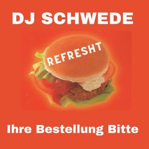 Download track Ihre Bestellung Bitte (Out Of 1997 Version) Dj Schwede