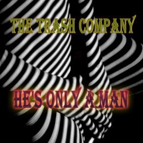 Download track He's Only A Man (Demo Version) The Trash Company