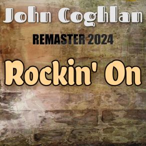 Download track Rockin' On (Slowed + Reverb, Remaster 2024) John CoghlanReverb