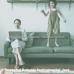 Download track Distinguished Backdrops For Working Quietly Peaceful Autumn Instrumental Jazz