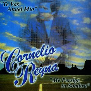 Download track Te Vas Angel Mio Cornelio Reyna