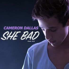 Download track She Bad Cameron DallasSj3