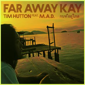 Download track Far Away Kay (กบที่อยู่ไกล) (Radio Edit) Tim Hutton