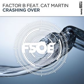 Download track Crashing Over (Extended Mix) Cat Martin, Factor B