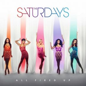 Download track All Fired Up The Saturdays