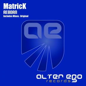 Download track Reborn (Original Mix) Matrick