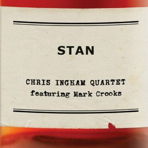 Download track I Hadn't Anyone Till You Chris Ingham QuartetMark Crooks