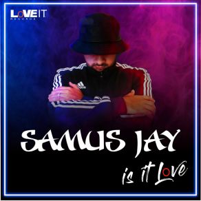 Download track Is It Love (Extended Mix) Samus Jay