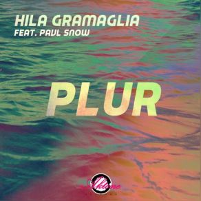 Download track P. L. U. R. Hila GramagliaPavl Snow