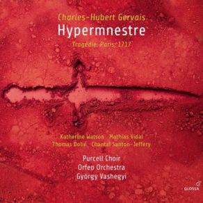 Download track Hypermnestre, Act II (1717 Version) - Seigneur, À Vos Soupirs, Je Viens Mêler Mes Pleurs Mathias Vidal, Thomas Dolié, Katherine Watson, Gyorgy Vashegyi, Orfeo Orchestra, Chantal Santon-Jeffery