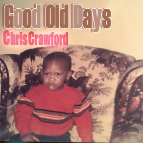 Download track Good Ole Days Chris CrawfordDulla