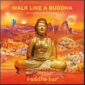 Download track Walk Like A Buddha CHRISTOS FOURKIS, Buddha Bar