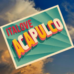 Download track Acapulco (Also Playable Mono Remix Radio Edit) ItaloveAlso Playable Mono