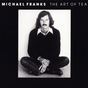 Download track I Don't Know Why I'm So Happy I'm Sad Michael Franks