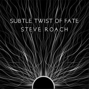 Download track Subtle Twist Of Fate - 24 Min Version Steve Roach