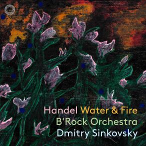 Download track Handel Water Music, Suite No. 1, HWV 348 I. Overture. [Largo] – Allegro Dmitry Sinkovsky, B'Rock Orchestra