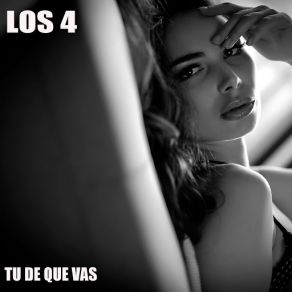 Download track Tu De Que Vas Los 4